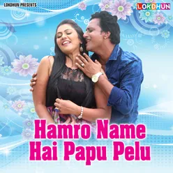 Hamro Name Hai Papu Pelu